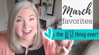 March  Favorites || Can't Live Without It Now!