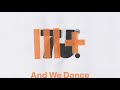 And We Dance