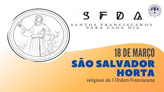 [18/03 | São Salvador de Horta | Franciscanos Conventuais]