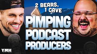 Pimping Podcast Producers | 2 Bears, 1 Cave
