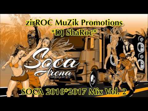 Best Soca Mix 2016/2017 Vol 2 * zirROC MuZik Promotions * DJ ShaRoc