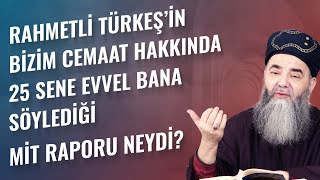 Rahmetli Türkeş'in Bizim Cemaat Hakkında 25 Sene Evvel Bana Söylediği Mit Raporu Neydi?