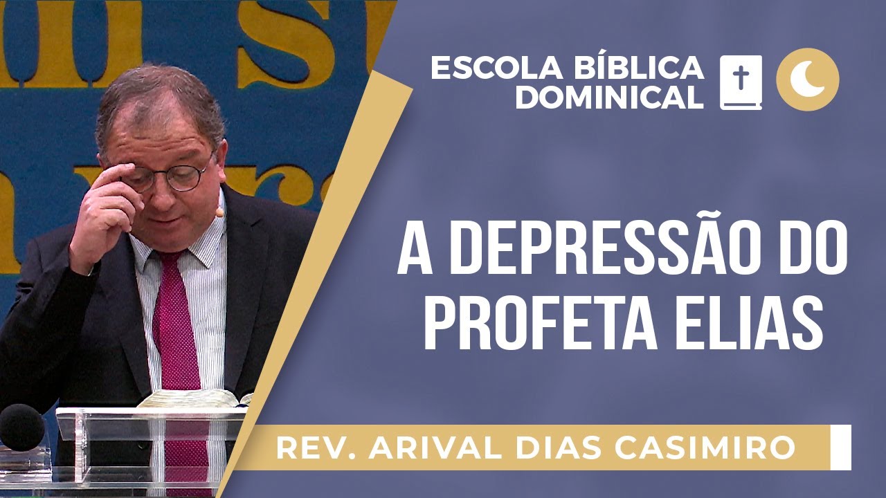 A Depressão do Profeta Elias I Pr. Arival Dias Casimiro