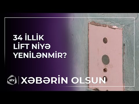 34 illik liftlər niyə yenilənmir?