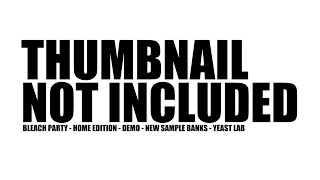 bleach party - home edition - 2 NEW SAMPLE BANKS!!!