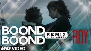 &#39;Boond Boond&#39; Remix VIDEO SONG | Roy | Ankit Tiwari | T-SERIES