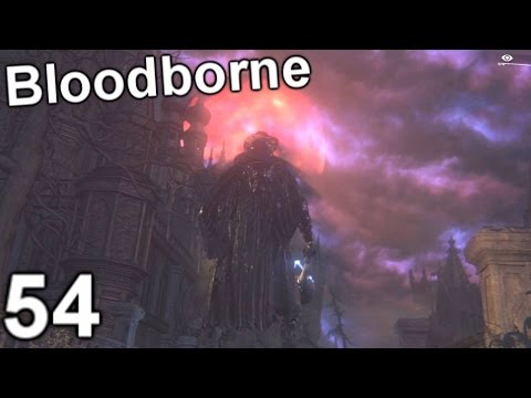Let's Play Bloodborne: -Part 54 ~If They All Come...