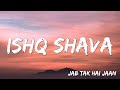 Ishq Shava Jab Tak Hai Jaan Shah Rukh Khan Katrina A R Rahman Gulzar Shilpa Lyrics