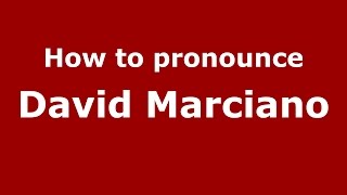 How to pronounce David Marciano