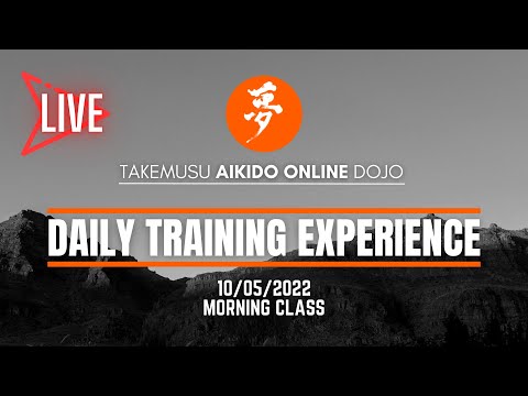 10/05/22 Morning Class - AIKIDO ONLINE - Daily Training Experience