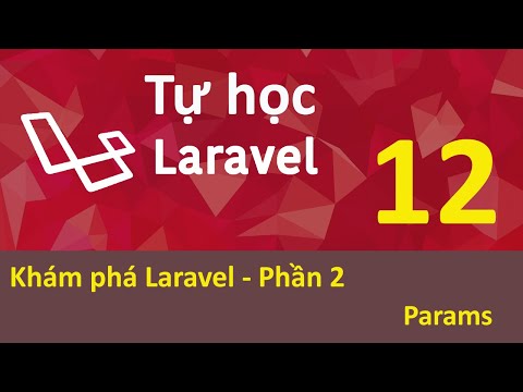 Lập trình Laravel Bài 12 Khám phá Laravel Phần 2 Params