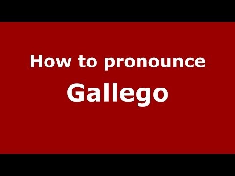 How to pronounce Gallego (Spain/Spanish) - PronounceNames.com