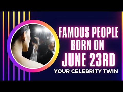 Famous people born on June 23 ..find out Who is your celebrity twin
