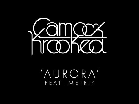 Camo & Krooked - Aurora feat Metrik