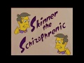 Steamed Hams But Skinner Has Schizophrenia