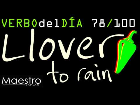 Verb of the day     LLOVER  – TO RAIN    78/100