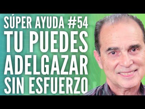 SÚPER AYUDA #54  Tu Puedes Adelgazar Sin Esfuerzo