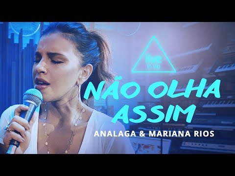 ANALAGA, Mariana Rios - Não Olha Assim (Live in Vip)