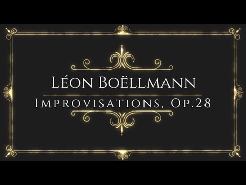 Léon Boëllmann - Improvisations, Op.28
