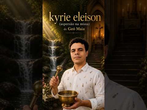 Kyrie Eleison - Ato Penitencial - Géo Maia