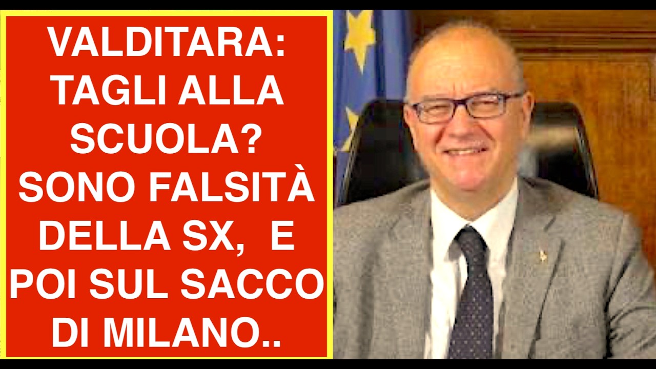 VALDITARA: TAGLI ALLA SCUOLA? SONO FALSITÀ DELLA SX,  E POI SUL SACCO DI MILANO..