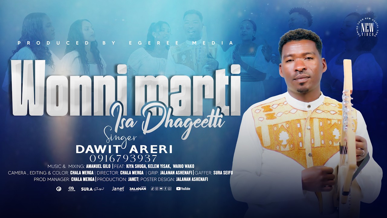WONNI MARTI ISA DHAGEETTI | DAWIT ARERI FT WARIO WAKO, KIYA SHUGA, KELEM | EGEREE MEDIA