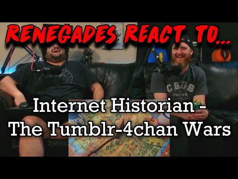 Renegades React to... @InternetHistorian - The Tumblr-4chan Wars