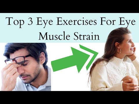 Top 3 Eye Exercises for Eye Muscle Strain For A Strained Eye Muscle - (PT2 of 5  why eye relaxation)