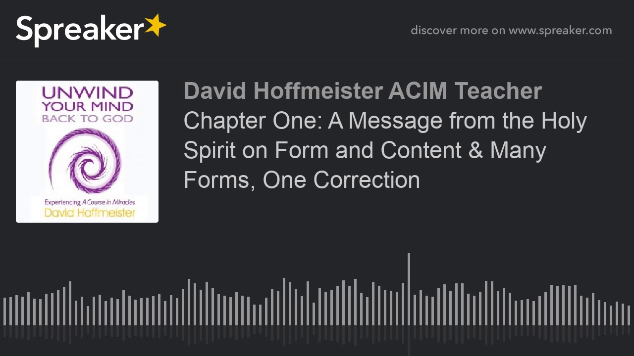 Unwind Your Mind Ch. 1 Sec. 1-2 Message from Holy Spirit & One Correction - David Hoffmeister ACIM