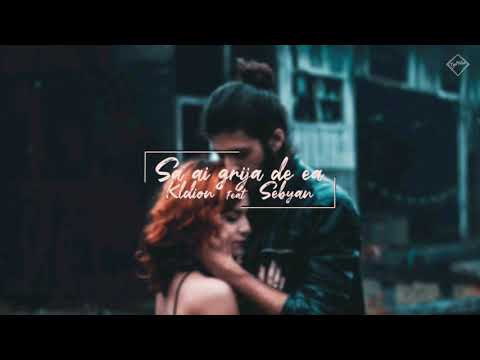 Kldion ft. Sebyan - Sa ai grija de ea (prod. Skiller)
