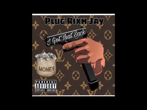 Plug Rixh Jay x I Got That Sack