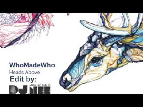 WhoMadeWho - Heads Above (Jose Da Costa Dj Nee Edit)[FREE DOWNLOAD]