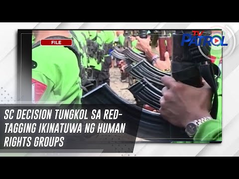 SC decision tungkol sa red-tagging ikinatuwa ng human rights groups TV Patrol