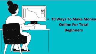 Best 10 Ways To Earn Online For Total Beginners (2