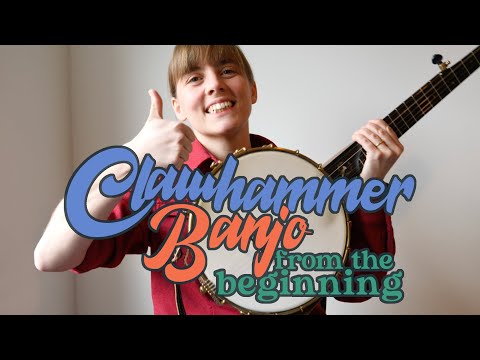 Lesson 1: Clawhammer Banjo from the Beginning