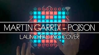 Martin Garrix - Poison // Launchpad Cover