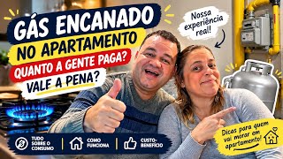 GÁS ENCANADO NO APARTAMENTO: QUANTO A GENTE PAGA? VALE A PENA?