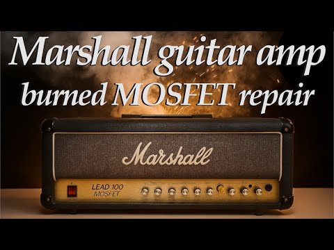 Marshall guitar amp burned MOSFET repair