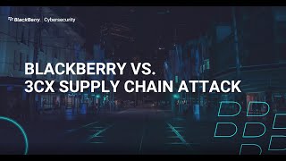 Blackberry Prevents 3CX Zero-Day Attack