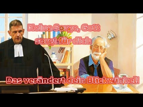 Keine Sorge, Gott sorgt für dich. Das verändert dein Blickwinkel! Predigt Olaf Latzel #olaflatzel