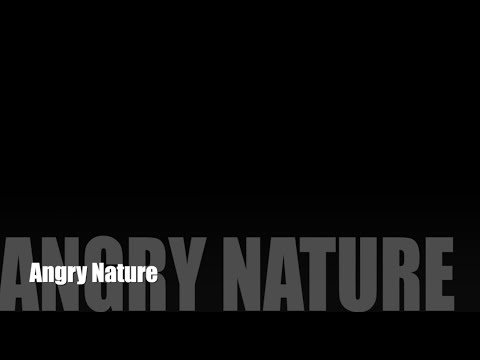 Angry Nature - Il duro monito di Madre Natura