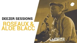 Roseaux &amp; Aloe Blacc | Deezer Session