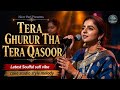 Tera Ghurur Tha Tera Qasoor Soulful Sufi Song 2026 Heart Touching Female Voice
