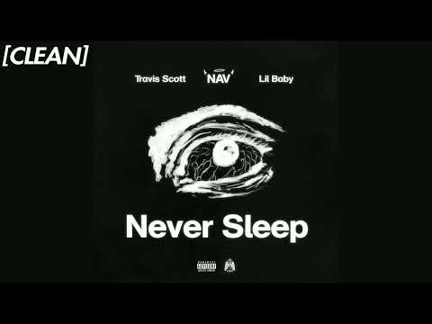 [CLEAN] Nav & Travis Scott - Never Sleep (ft. Lil Baby)