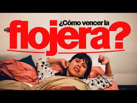 ¿Cómo vencer la flojera? | 280