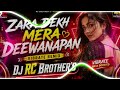 Zara Dekh Mera Deewanapan DJ RC BROTHER S 4K Ultra Vibrate Remix Old Hindi Remix Song