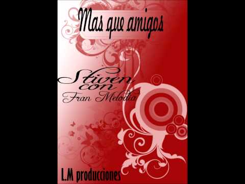 Stiven con Fran La Melodia - Más Que AmiGos (L.M Producciones)