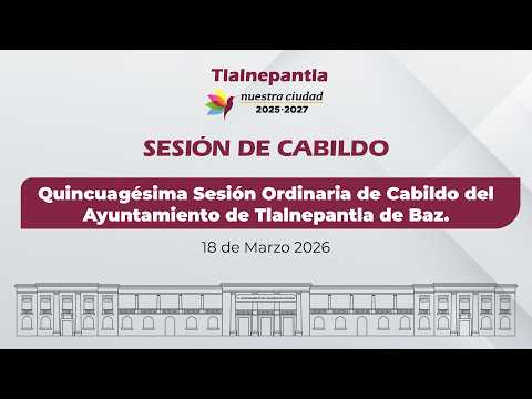 Quincuagésima Sesión Ordinaria de Cabildo del Ayuntamiento de Tlalnepantla de Baz