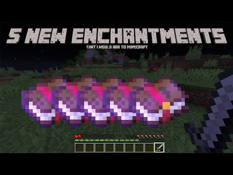 5 NEW ENCHANTMENTS that I WOULD ADD to MINECRAFT