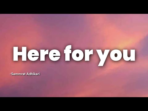 Here for you - Samrat Adhikari (Official Lyrics Video)